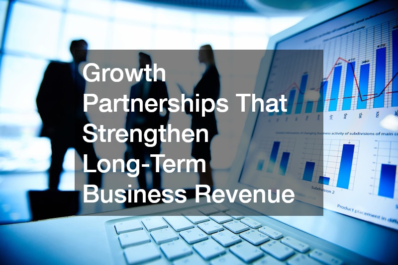 Growth Partnerships That Strengthen Long-Term Business Revenue