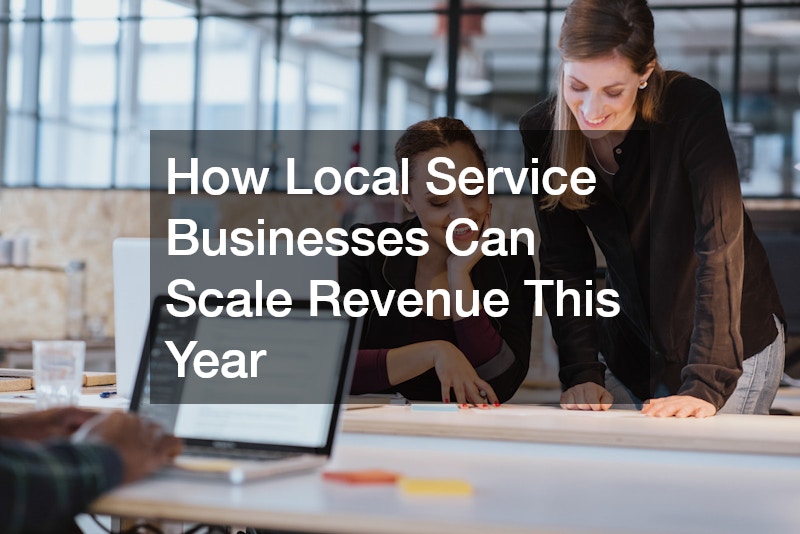 How Local Service Businesses Can Scale Revenue This Year