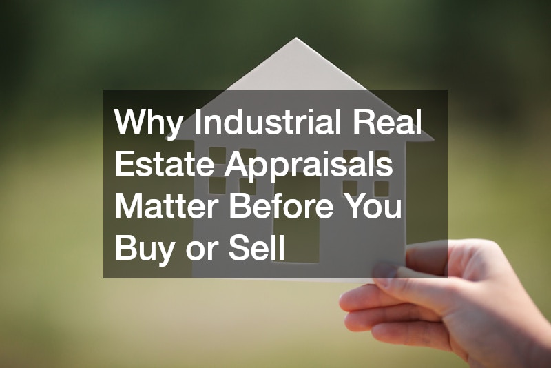 Why Industrial Real Estate Appraisals Matter Before You Buy or Sell